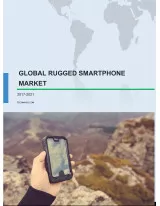 Global Rugged Smartphone Market 2017-2021